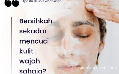 Cara Double Cleansing Untuk Manfaat Optimum